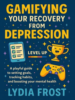 cover image of Gamifying Your Recovery from Depression